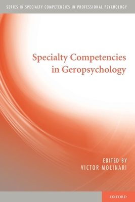 Specialty Competencies in Geropsychology - Molinari, Victor (Editor)