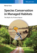 Species Conservation in Managed Habitats: The Myth of a Pristine Nature