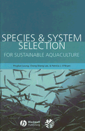 Species & System Selection for Sustainable Aquaculture - Leung, Pingsun (Editor), and Lee, Cheng-Sheng (Editor), and O'Bryen, Patricia J (Editor)