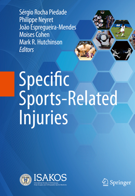 Specific Sports-Related Injuries - Rocha Piedade, Srgio (Editor), and Neyret, Philippe (Editor), and Espregueira-Mendes, Joo (Editor)