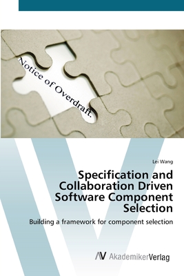 Specification and Collaboration Driven Software Component Selection - Wang, Lei