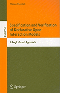 Specification and Verification of Declarative Open Interaction Models: A Logic-Based Approach