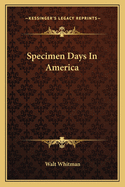 Specimen days in America
