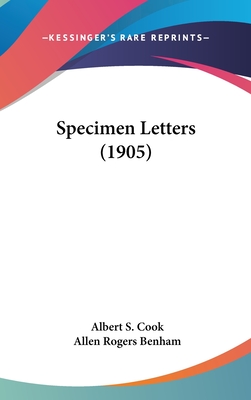 Specimen Letters (1905) - Cook, Albert S (Editor), and Benham, Allen Rogers (Editor)