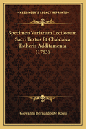 Specimen Variarum Lectionum Sacri Textus Et Chaldaica Estheris Additamenta (1783)