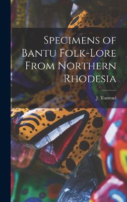 Specimens of Bantu Folk-Lore From Northern Rhodesia - Torrend, J