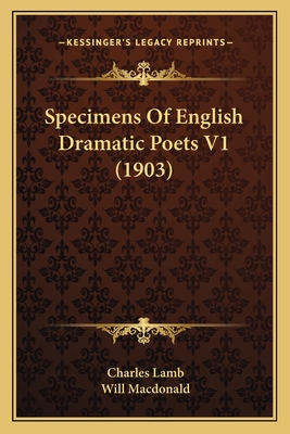 Specimens Of English Dramatic Poets V1 (1903) - Lamb, Charles, and MacDonald, Will (Introduction by)