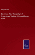 Specimens of the Choicest Lyrical Productions of the Most Celebrated German Poets