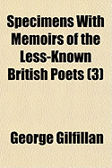 Specimens with Memoirs of the Less-Known British Poets (3)