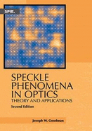 Speckle Phenomena in Optics: Theory and Applications