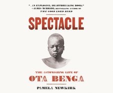Spectacle: The Astonishing Life of Ota Benga