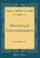 Spectacles Contemporains (Classic Reprint)