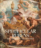 Spectacular Rubens: The Triumph of the Eucharist Series