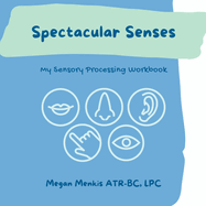 Spectacular Senses: My Sensory Processing Workbook