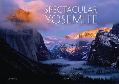 Spectacular Yosemite - Luong, Quang-Tuan, and Booth, Stuart (Text by)