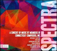 Spectra: A Concert of Music by Members of Connecticut Composers, Inc. - Allen Brings (piano); Avery Ensemble; Elizabeth Austin; Evan Mack (piano); Gra Margrt Valdimarsdttir (violin);...