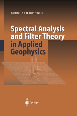Spectral Analysis and Filter Theory in Applied Geophysics - Buttkus, Burkhard