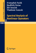 Spectral Analysis of Nonlinear Operators - Fucik, S, and Necas, J, and Soucek, J