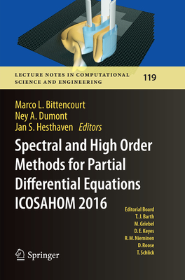 Spectral and High Order Methods for Partial Differential Equations  ICOSAHOM 2016: Selected Papers from the ICOSAHOM conference, June 27-July 1, 2016, Rio de Janeiro, Brazil - Bittencourt, Marco L. (Editor), and Dumont, Ney A. (Editor), and Hesthaven, Jan S. (Editor)