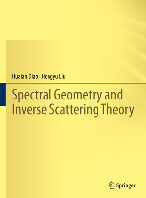 Spectral Geometry and Inverse Scattering Theory - Diao, Huaian, and Liu, Hongyu