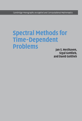 Spectral Methods for Time-Dependent Problems - Hesthaven, Jan S., and Gottlieb, Sigal, and Gottlieb, David
