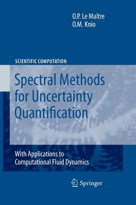 Spectral Methods for Uncertainty Quantification: With Applications to Computational Fluid Dynamics - Le Maitre, Olivier, and Knio, Omar M