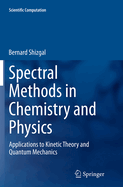 Spectral Methods in Chemistry and Physics: Applications to Kinetic Theory and Quantum Mechanics
