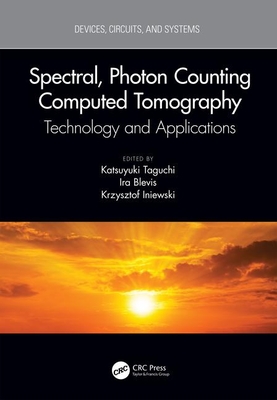 Spectral, Photon Counting Computed Tomography: Technology and Applications - Taguchi, Katsuyuki (Editor), and Blevis, Ira (Editor), and Iniewski, Krzysztof (Editor)