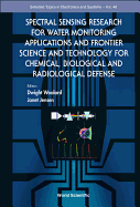 Spectral Sensing Research for Water Monitoring Applications and Frontier Science and Technology for Chemical, Biological and Radiological Defense