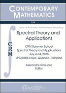 Spectral Theory and Applications: Crm Summer School, Spectral Theory and Applications, July 4-14, 2016, Universitae Laval, Quaebec City, Canada