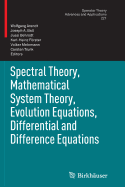 Spectral Theory, Mathematical System Theory, Evolution Equations, Differential and Difference Equations: 21st International Workshop on Operator Theory and Applications, Berlin, July 2010 - Arendt, Wolfgang (Editor), and Ball, Joseph a (Editor), and Behrndt, Jussi (Editor)
