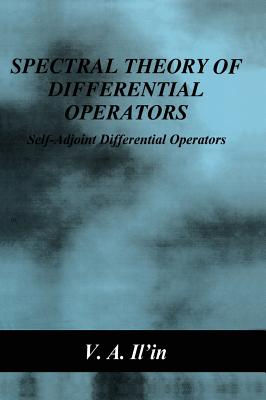 Spectral Theory of Differential Operators: Self-Adjoint Differential Operators - Il'in, V a