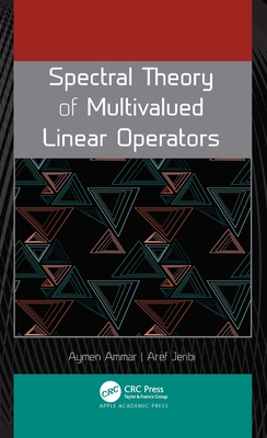 Spectral Theory of Multivalued Linear Operators - Ammar, Aymen, and Jeribi, Aref
