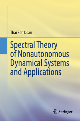 Spectral Theory of Nonautonomous Dynamical Systems and Applications - Doan, Thai Son