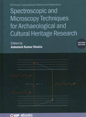 Spectroscopic and Microscopy Techniques for Archaeological and Cultural Heritage Research (Second Edition) - Shukla, Ashutosh Kumar (Editor)