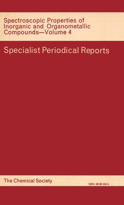 Spectroscopic Properties of Inorganic and Organometallic Compounds: Volume 4 - Greenwood, N N (Editor)