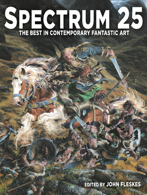 Spectrum 25: The Best in Contemporary Fantastic Art - Fleskes, John (Editor)
