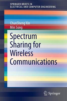Spectrum Sharing for Wireless Communications - Xin, Chunsheng, and Song, Min