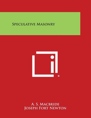 Speculative Masonry - MacBride, A S, and Newton, Joseph Fort