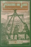 Speculators and Slaves: Masters, Traders, and Slaves in the Old South - Tadman, Michael