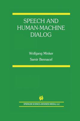 Speech and Human-Machine Dialog - Minker, Wolfgang, and Bennacef, Samir