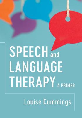Speech and Language Therapy: A Primer - Cummings, Louise