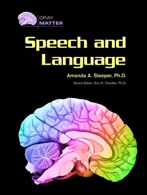Speech and Language - Sleeper, Amanda A, and Chudler, Eric H, Ph.d. (Editor)