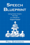 Speech Blueprint: Using Simon Sinek's Ted Talk as a Model to "inspire Action"