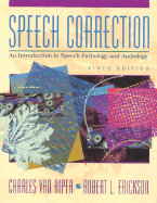Speech Correction: An Introduction to Speech Pathology and Audiology
