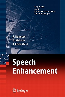 Speech Enhancement - Benesty, Jacob (Editor), and Makino, Shoji (Editor), and Chen, Jingdong (Editor)