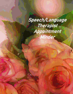 Speech/Language Therapist Appointment Minder: Undated Hourly Appointment Book