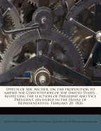 Speech of Mr. Archer, on the Proposition to Amend the Constitution of the United States: Respecting the Election of President and Vice President, Delivered in the House of Representatives, February 20, 1826