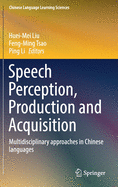 Speech Perception, Production and Acquisition: Multidisciplinary Approaches in Chinese Languages