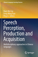 Speech Perception, Production and Acquisition: Multidisciplinary Approaches in Chinese Languages